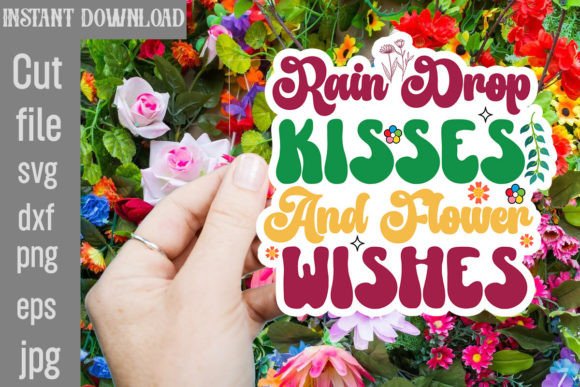 Rain Drop Kisses and Flower Wishes SVG: A Spring Design Essential